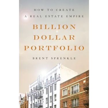 Billion Dollar Portfolio: How to Create a Real Estate Empire