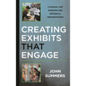 Creating Exhibits That Engage: A Manual for Museums and Historical Organizations