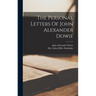The Personal Letters Of John Alexander Dowie