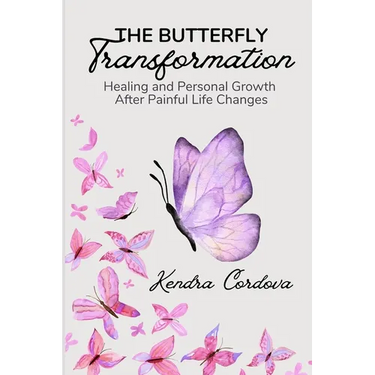 The Butterfly Transformation: Healing and Personal Growth After Painful Life Changes
