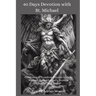 40 Days Devotion with St. Michael: Combines of Common Prayers with St. Michael the Archangel's Novena, Chaplet, and Litany
