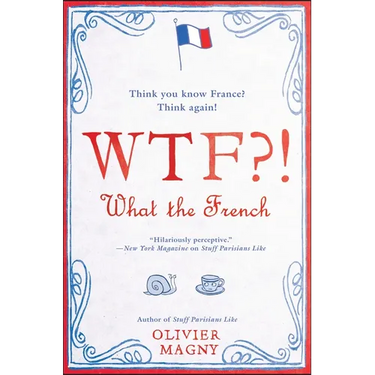 Wtf?!: What the French