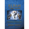 Elijah Come Again: A Prophet for Our Time