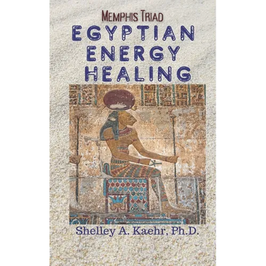 Egyptian Energy Healing: Memphis Triad