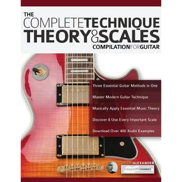 The Complete Technique, Theory and Scales Compilation for Guitar