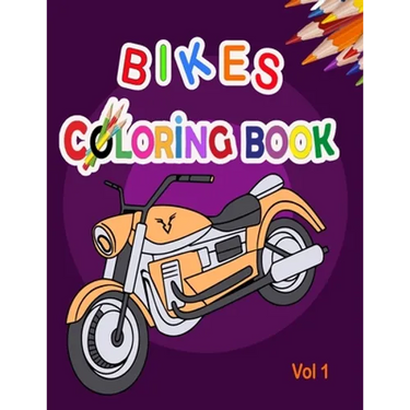 Bikes Coloring Book: Best Motocross Bike, Race motorcycle, Mountain Bike, Dirt Bike coloring book for girls and boys