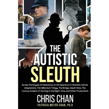 The Autistic Sleuth: Screen Portrayals of Detectives on the Spectrum in Sherlock Holmes Adaptations, The Millennium Trilogy, The Bridge, Death Note, T