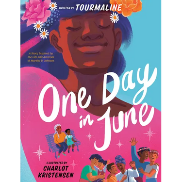 One Day in June: A Story Inspired by the Life and Activism of Marsha P. Johnson