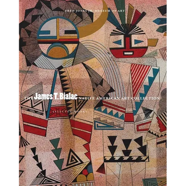 The James T. Bialac Native American Art Collection: Selected Works