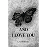 And I Love You