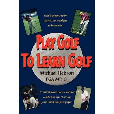 Play Golf to Learn Golf