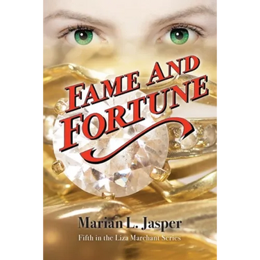 Fame and Fortune: Fifth in the Liza Marchant Series