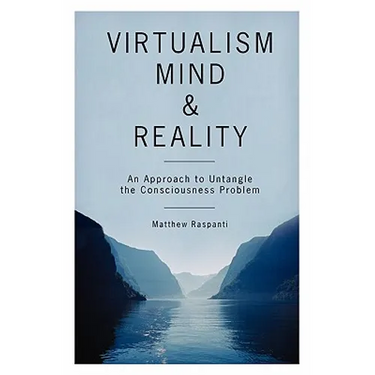 Virtualism, Mind and Reality: An Approach to Untangle the Consciousness Problem
