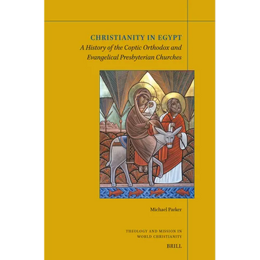 Christianity in Egypt: A History of the Coptic Orthodox and Evangelical Presbyterian Churches