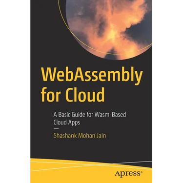 Webassembly for Cloud: A Basic Guide for Wasm-Based Cloud Apps