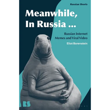 Meanwhile, in Russia...: Russian Internet Memes and Viral Video