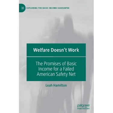 Welfare Doesn't Work: The Promises of Basic Income for a Failed American Safety Net