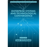 Enterprise Systems and Technological Convergence: Research and Practice