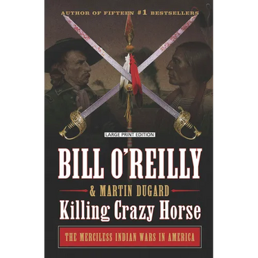 Killing Crazy Horse: The Merciless Indian Wars in America