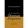 Theodore Spandounes: On the Origins of the Ottoman Emperors