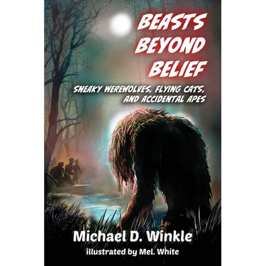 Beasts Beyond Belief: Sneaky Werewolves, Flying Cats, and Accidental Apes