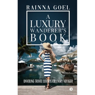 A Luxury Wanderer's Book: Unveiling Travel Luxury for Every Voyager