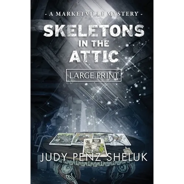Skeletons in the Attic: A Marketville Mystery - LARGE PRINT EDITION