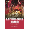 Dancefloor-Driven Literature: The Rave Scene in Fiction