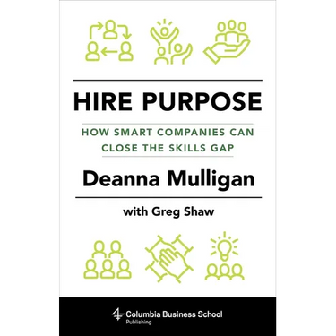 Hire Purpose: How Smart Companies Can Close the Skills Gap