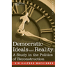 Democratic Ideals and Reality: A Study in the Politics of Reconstruction