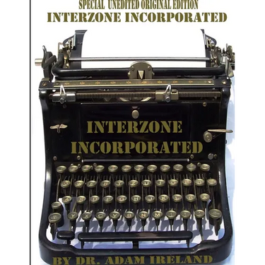 Interzone Incorporated (Special Unedited Original Edition)