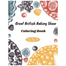 Great British Baking Show Coloring Book: Awesome Coloring Books For Adults And Kids