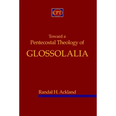 Toward A Pentecostal Theology of Glossolalia