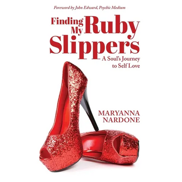 Finding My Ruby Slippers: A Soul's Journey to Self Love