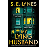 My Lying Husband: A totally unputdownable psychological thriller with a breathtaking twist