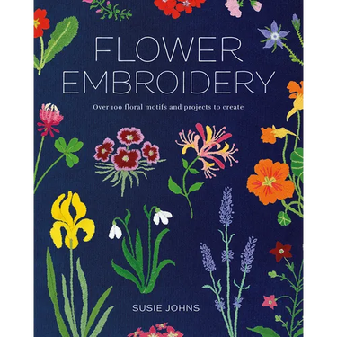 Flower Embroidery: Over 100 Floral Motifs and Projects to Create