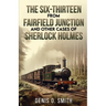 The Six-Thirteen from Fairfield Junction and other cases of Sherlock Holmes