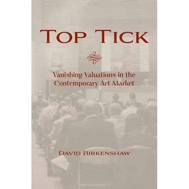 Top Tick: Vanishing Valuations in the Contemporary Art Market