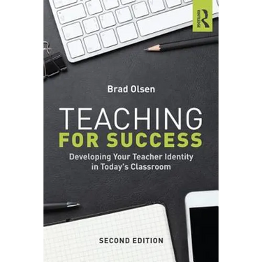 Teaching for Success: Developing Your Teacher Identity in Today's Classroom