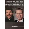 A True Story of a Catholic Priest: Why I Got In - Why I Got Out - And What I Learned Through It All