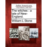 The Witches: A Tale of New-England.