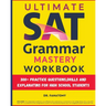 Ultimate SAT Grammar Mastery Workbook: 300+ Practice Questions, Drills And Explanations For High School Students
