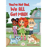 You're Not Bad, We All Get Mad!