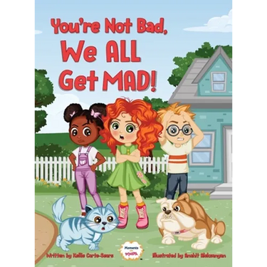 You're Not Bad, We All Get Mad!