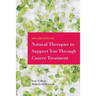 Safe and Effective Natural Therapies to Support You Through Cancer Treatment