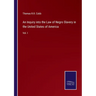 An Inquiry into the Law of Negro Slavery in the United States of America: Vol. I