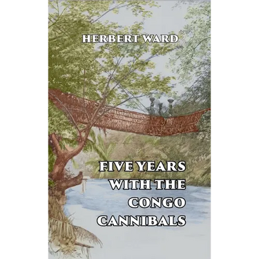 Five Years with the Congo Cannibals