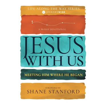 Jesus with Us: Meeting Him Where He Began (a 90-Day Devotional)