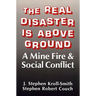 The Real Disaster Is Above Ground: A Mine Fire and Social Conflict