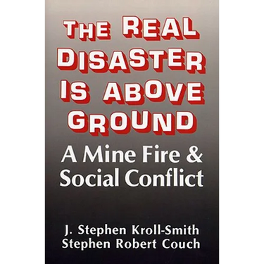 The Real Disaster Is Above Ground: A Mine Fire and Social Conflict